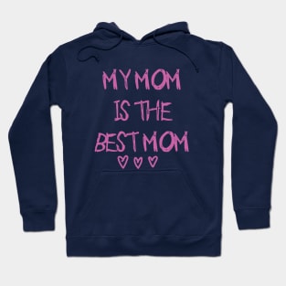 My mom is the best mom! Hoodie